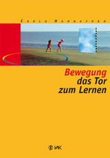 Bewegung - das Tor zum Lernen - Carla Hannaford