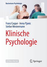 Klinische Psychologie - Franz Caspar, Irena Pjanic, Stefan Westermann