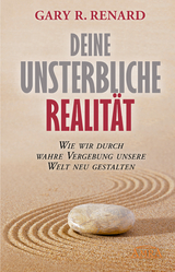 Deine unsterbliche Realität - Gary R. Renard