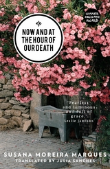 Now and at the Hour of Our Death - Susana Moreira Marques