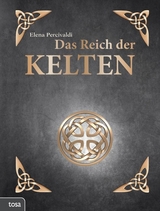 Das Reich der Kelten - Elena Percivaldi