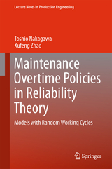 Maintenance Overtime Policies in Reliability Theory - Toshio Nakagawa, Xufeng Zhao