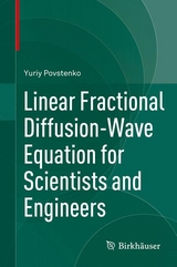 Linear Fractional Diffusion-Wave Equation for Scientists and Engineers - Yuriy Povstenko