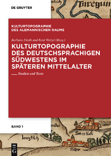 Kulturtopographie des deutschsprachigen Südwestens im späteren Mittelalter - 