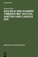 Das Bild des Kaisers Tiberius bei Tacitus, Sueton und Cassius Dio - Manfred Baar