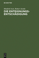 Die Enteignungsentschädigung - Manfred Aust, Rainer Jacobs