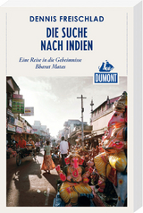 Die Suche nach Indien (DuMont Reiseabenteuer) - Dennis Freischlad