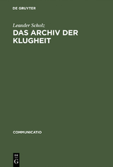 Das Archiv der Klugheit - Leander Scholz