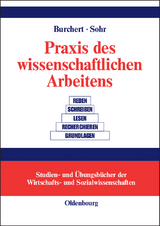 Praxis des wissenschaftlichen Arbeitens - Heiko Burchert, Sven Sohr