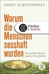 Warum die Menschen sesshaft wurden -  Josef H. Reichholf