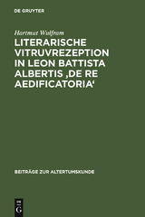 Literarische Vitruvrezeption in Leon Battista Albertis 'De re aedificatoria' - Hartmut Wulfram