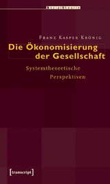 Die Ökonomisierung der Gesellschaft -  Franz Kasper Krönig