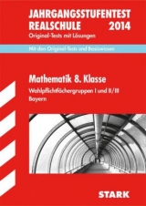 Jahrgangsstufentest Realschule Bayern / Jahrgangsstufentest 8. Klasse Realschule,  Wahlpflichtfächergruppen I und II / III - Scharrer, Ingo; Gauss, Dieter