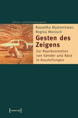 Gesten des Zeigens - Roswitha Muttenthaler, Regina Wonisch