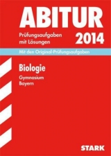 Abitur-Prüfungsaufgaben Gymnasium Bayern. Mit Lösungen / Biologie 2014 - Rojacher, Jürgen; Steinhofer, Harald