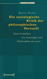 Die soziologische Kritik der philosophischen Vernunft -  Daniel Suber