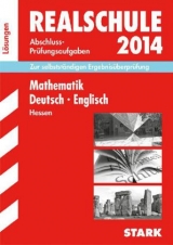 Abschluss-Prüfungsaufgaben Realschule Hessen / Lösungen zu Sammelband Mathematik · Deutsch · Englisch 2014 - Koch, Siegfried; Falk, Susanne; Katzer, Brigitte; Philipp, Gerhard