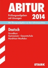 Abitur-Prüfungsaufgaben Gymnasium/Gesamtschule NRW / Deutsch Grundkurs 2014 - Heizmann, Bertold; Oldeweme, Christoph; Peters, Peter; Schindler-Horst, Ellen; Esser-Palm, Regina; Adam, Lothar; Reinders, Christiane; Schmidt, Guido; Wessels, Hans F; Horwitz, Angela; Koch, Rainer