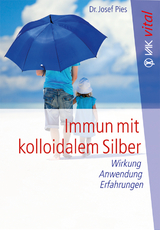 Immun mit kolloidalem Silber - Pies, Josef