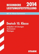 Besondere Leistungsfeststellung Gymnasium Thüringen / Deutsch 10. Klasse 2014 - Zeuner, Renate; Axthelm, Kerstin; Blechschmidt, Ulrike; Schmidt, Sunnihild; Walther, Christian; Klett, Karin; Raida, Birgit; Bröcher, Jennifer