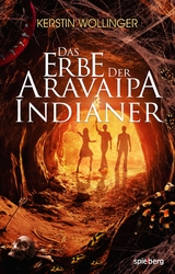 Das Erbe der Aravaipa Indianer - Kerstin Wollinger