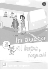 In bocca al lupo, ragazzi! 3 - Caon, Jolanda; Ceccon, Werther; Chiaravalloti, Vittoria; Dordi, Claudia; Piaia, Marco; Primucci, Oriana; Raffaelli, Tiziana; Vaccarin, Raffaele