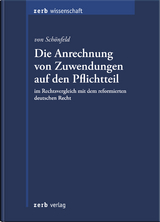 Die Anrechnung von Zuwendungen auf den Pflichtteil im Rechtsvergleich mit dem reformierten deutschen Recht - LL.M. von Schönfeld  Johannes Ritter