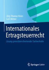 Internationales Ertragsteuerrecht - Jörg-Thomas Knies, Lars Micker