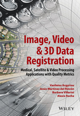 Image, Video and 3D Data Registration -  Vasileios Argyriou,  Jesus Martinez Del Rincon,  Alexis Roche,  Barbara Villarini