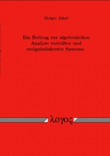 Ein Beitrag zur algebraischen Analyse verteilter und ereignisdiskreter Systeme - Holger Jäkel