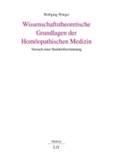 Wissenschaftstheoretische Grundlagen der Homöopathischen Medizin - Wolfgang Würger