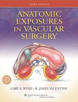 Anatomic Exposures in Vascular Surgery - Wind, Gary G.; Valentine, R. James