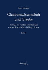 Glaubenswissenschaft und Glaube - Max Seckler