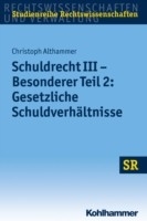 Schuldrecht III - Besonderer Teil 2: Gesetzliche Schuldverhältnisse - Christoph Althammer