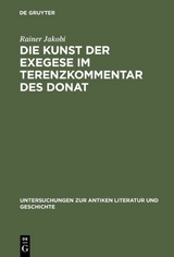 Die Kunst der Exegese im Terenzkommentar des Donat - Rainer Jakobi