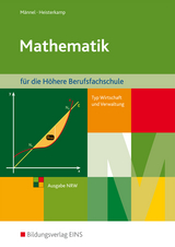 Mathematik für die Höhere Berufsfachschule, Typ Wirtschaft und Verwaltung, in Nordrhein-Westfalen - Männel, Rolf; Heisterkamp, Markus