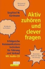 Aktiv zuhören und clever fragen - Siegfried W Kartmann