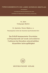 Der Einfluß kompensierter Gravitation und Hypodynamik auf renale und endokrine Funktionen bei Menschen unterschiedlicher körperlicher Leistungsfähigkeit - 