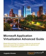 Microsoft Application Virtualization Advanced Guide - Augusto Alvarez