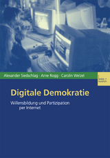 Digitale Demokratie - Alexander Siedschlag, Arne Rogg, Carolin Welzel