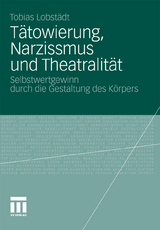 Tätowierung, Narzissmus und Theatralität - Tobias Lobstädt