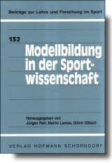 Modellbildung in der Sportwissenschaft - Jürgen Perl, Martin Lames, Ulrich Glitsch