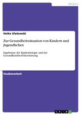 Zur Gesundheitssituation von Kindern und Jugendlichen - Heike Ulatowski