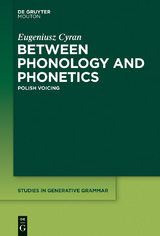 Between Phonology and Phonetics - Eugeniusz Cyran