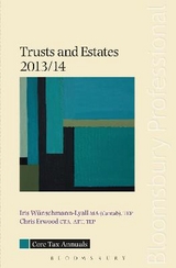 Core Tax Annual: Trusts and Estates 2013/14 - Erwood, Chris; Wünschmann-Lyall, Iris