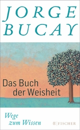 Das Buch der Weisheit -  Jorge Bucay