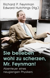 Sie belieben wohl zu scherzen, Mr. Feynman! -  Richard P. Feynman