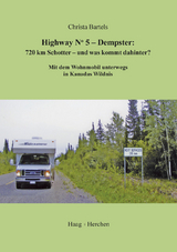 Highway No. 5 - Dempster. 720 km Schotter - und was kommt dahinter? - Christa Bartels