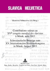 Contributions suisses au XV e congrès mondial des slavistes à Minsk, août 2013- Schweizerische Beiträge zum XV. Internationalen Slavistenkongress in Minsk, August 2013 - 