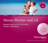 Meine Mutter und ich - Meditations-Doppel-CD - Betz, Robert Theodor